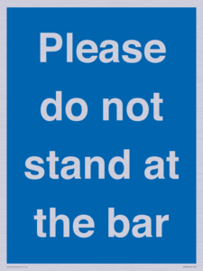 Please do not stand at the bar